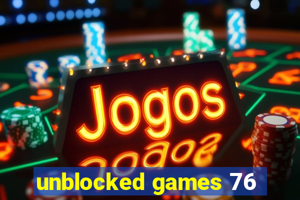 unblocked games 76